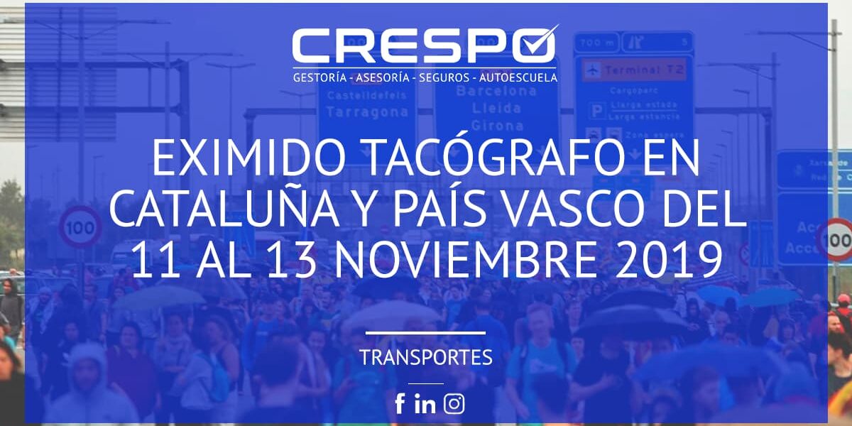 Eximido tacógrafo en Cataluña y País Vasco del 11 al 13 noviembre 2019