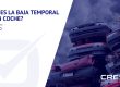 ¿Qué es la baja temporal de un coche?