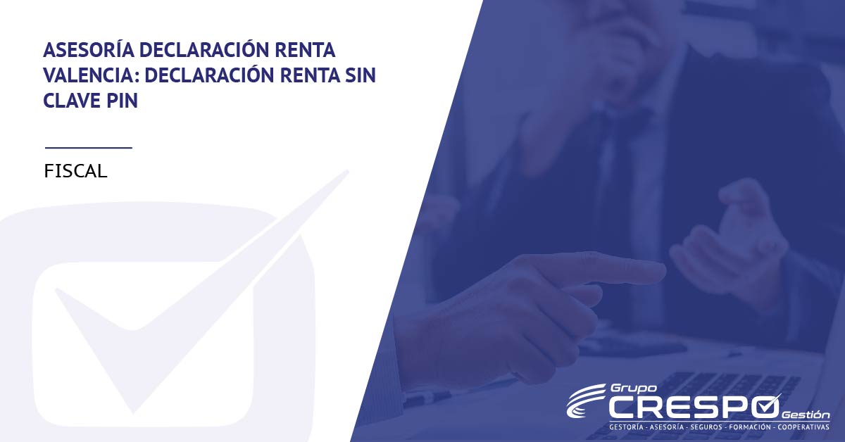 Asesoría declaración renta Valencia: Declaración renta sin clave PIN ...